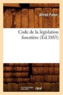 Code de la Législation Forestière (Éd.1883) di Puton A. edito da Hachette Livre - Bnf