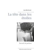 La tête dans les étoiles di Lola Berthomé edito da Books on Demand