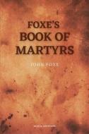 Foxe's Book of Martyrs: Including a sketch of the Author (Large print for comfortable reading) di John Foxe edito da ALICIA ED