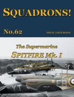 The Supermarine Spitfire Mk I di Phil H Listemann edito da PHILEDITION