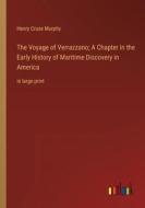 The Voyage of Verrazzano; A Chapter in the Early History of Maritime Discovery in America di Henry Cruse Murphy edito da Outlook Verlag