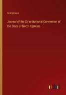 Journal of the Constitutional Convention of the State of North Carolina di Anonymous edito da Outlook Verlag