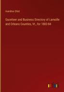 Gazetteer and Business Directory of Lamoille and Orleans Counties, Vt., for 1883-84 di Hamilton Child edito da Outlook Verlag