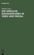 Die Sprache Shakespeares in Vers und Prosa di Wilhelm Franz edito da De Gruyter