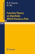 Function Theory on Manifolds Which Possess a Pole di R. E. Greene, H. Wu edito da Springer Berlin Heidelberg