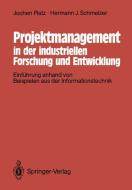 Projektmanagement in der industriellen Forschung und Entwicklung di Jochen Platz, Hermann J. Schmelzer edito da Springer Berlin Heidelberg