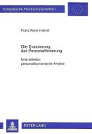 Die Evaluierung der Personalförderung- Eine betriebspersonalökonomische Analyse di Franz Xaver Inderst edito da Lang, Peter GmbH