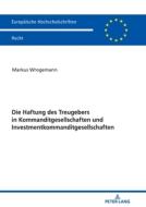 Die Haftung des Treugebers in Kommanditgesellschaften und Investmentkommanditgesellschaften di Markus Wrogemann edito da Peter Lang