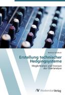 Erstellung technischer Hedgingsysteme di Dietmar Schölisch edito da AV Akademikerverlag
