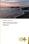 The Final Destination di S G L Sister Diane Carollo edito da Blessed Hope Publishing