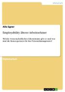 Employability älterer Arbeitnehmer di Alla Egner edito da GRIN Publishing