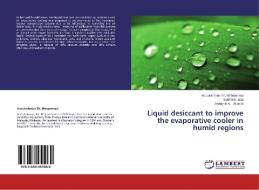 Liquid desiccant to improve the evaporative cooler in humid regions di Abdulrahman Th. Mohammad, Sohif Bin Mat, Abduljalil A. Al-abidi edito da LAP Lambert Academic Publishing