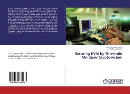 Securing EVM by Threshold Multipair Cryptosystem di Mooramreddy Sreedevi, M. Padmavathamma edito da LAP Lambert Academic Publishing