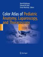Color Atlas Of Pediatric Anatomy, Laparoscopy, And Thoracoscopy edito da Springer-verlag Berlin And Heidelberg Gmbh & Co. Kg