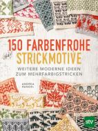 150 farbenfrohe Strickmotive di Andrea Rangel edito da Stocker Leopold Verlag
