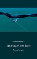 Ein Hauch von Rost di Michael Heinisch edito da Books on Demand