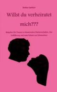 Willst Du Verheiratet Mich di Bettina Lieblich edito da Books on Demand