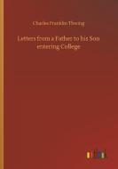 Letters from a Father to his Son entering College di Charles Franklin Thwing edito da Outlook Verlag
