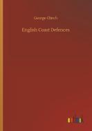 English Coast Defences di George Clinch edito da Outlook Verlag