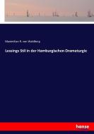 Lessings Stil in der Hamburgischen Dramaturgie di Maximilian R. von Waldberg edito da hansebooks