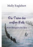 Die Träne des weißen Wals di Melly Marcelle Englebert edito da tredition
