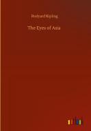 The Eyes of Asia di Rudyard Kipling edito da Outlook Verlag