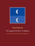 The Language of the Moon - for Beginners di Harry Eilenstein edito da Books on Demand