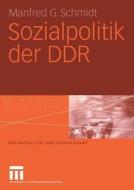 Sozialpolitik der DDR di Manfred G. Schmidt edito da VS Verlag für Sozialw.