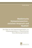 Medizinische Kompetenzzentren - zwischen Anspruch und Realität! di Daniela Herzog edito da Südwestdeutscher Verlag für Hochschulschriften AG  Co. KG