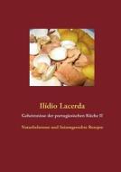 Geheimnisse der portugiesischen Küche II di Ilídio Lacerda edito da Books on Demand