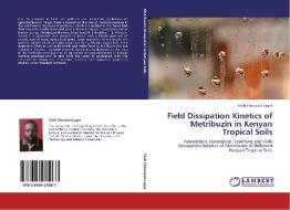 Field Dissipation Kinetics of Metribuzin in Kenyan Tropical Soils di Silah Cheruiyot Lagat edito da LAP Lambert Acad. Publ.