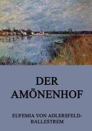 Der Amönenhof di Eufemia von Adlersfeld-Ballestrem edito da Jazzybee Verlag