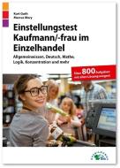 Einstellungstest Kaufmann / Kauffrau im Einzelhandel di Kurt Guth, Marcus Mery edito da Ausbildungspark Verlag Gm