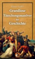 Grandiose Täuschungsmanöver der Geschichte di Johannes Seiffert edito da edition berolina