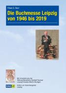 Die Buchmesse Leipzig von 1946 bis 2019 di Klaus G. Saur edito da Edition am Gutenbergplatz Leipzig