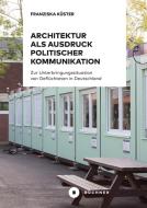 Architektur als Ausdruck politischer Kommunikation di Franziska Küster edito da Büchner-Verlag