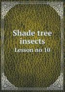 Shade Tree Insects Lesson No 10 di Davey Institute of Tree Surgery edito da Book On Demand Ltd.