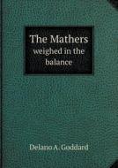 The Mathers Weighed In The Balance di Delano A Goddard edito da Book On Demand Ltd.