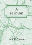 A Sermon di John H Drumm edito da Book On Demand Ltd.