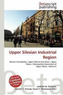 Upper Silesian Industrial Region edito da Betascript Publishing