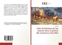 Outil d'utilisation du feu précoce dans la gestion des ressources naturelles di Issa Kanté edito da Editions universitaires europeennes EUE