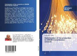 Optimization of the protection in DWDM transmission network di Arrey John Arrey edito da Scholars' Press