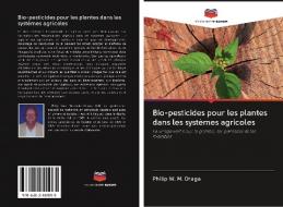 Bio-pesticides pour les plantes dans les systèmes agricoles di Philip W. M. Draga edito da AV Akademikerverlag
