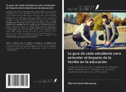 La guía de cada estudiante para entender el impacto de la familia en la educación di Martha Fanta Mansaray edito da Ediciones Nuestro Conocimiento
