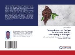 Determinants of Coffee Production and Its Marketing in Ethiopia di Megersa Nugusa edito da LAP LAMBERT Academic Publishing