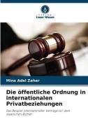 Die öffentliche Ordnung in internationalen Privatbeziehungen di Mina Adel Zaher edito da Verlag Unser Wissen