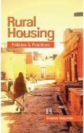 Rural Housing: Policies & Practices di Bhaskar Majumder edito da RAWAT PUBN
