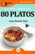 GuíaBurros La vuelta a España en 80 platos: Las mejores recetas de la cocina española di Juan Ramón Osta edito da LIGHTNING SOURCE INC