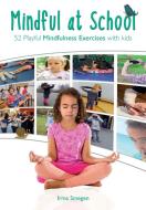 Mindful At School: 52 Playful Mindfulnes di IRMA SMEGEN edito da Lightning Source Uk Ltd