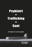 Psykiatri + Trafficking = Sant di Loke Hagberg, Trifa Sadighi edito da Books on Demand